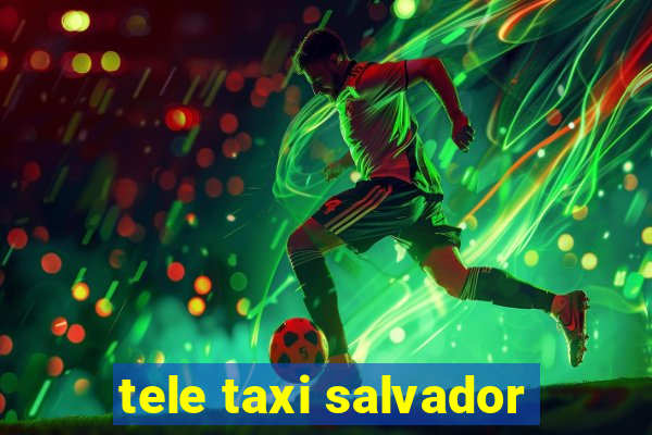 tele taxi salvador